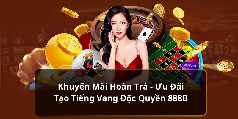 Chương trình Bảo hiểm Cược Thua Hấp Dẫn tại 888b